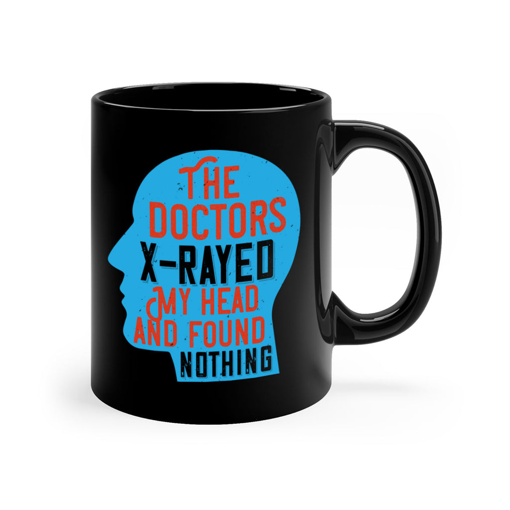 The doctors xrayed my head and found nothing Style 23#- medical-Mug / Coffee Cup
