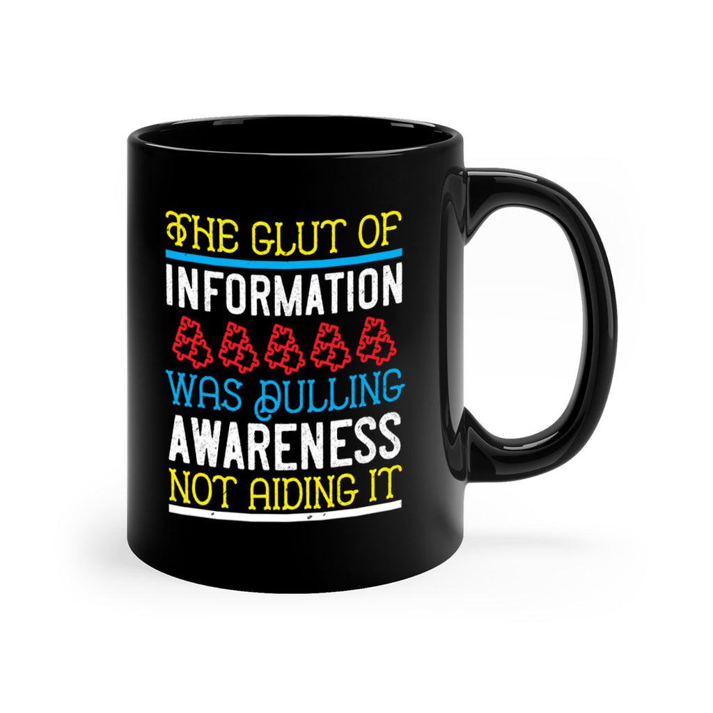 The glut of information was dulling awareness not aiding it Style 21#- Self awareness-Mug / Coffee Cup