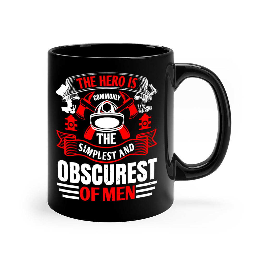 The hero is commonly the simplest and obscurest of men Style 24#- fire fighter-Mug / Coffee Cup