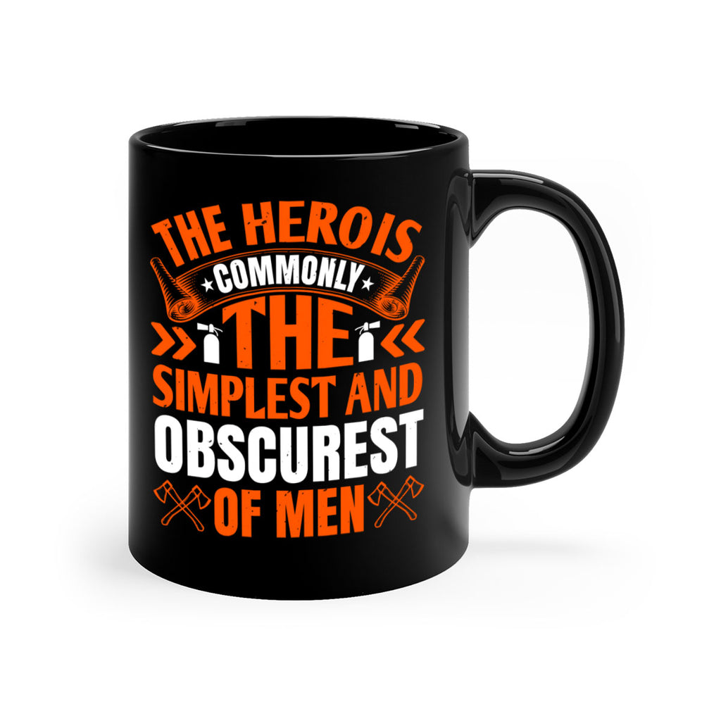 The hero is commonly the simplest and obscurest of men Style 26#- fire fighter-Mug / Coffee Cup