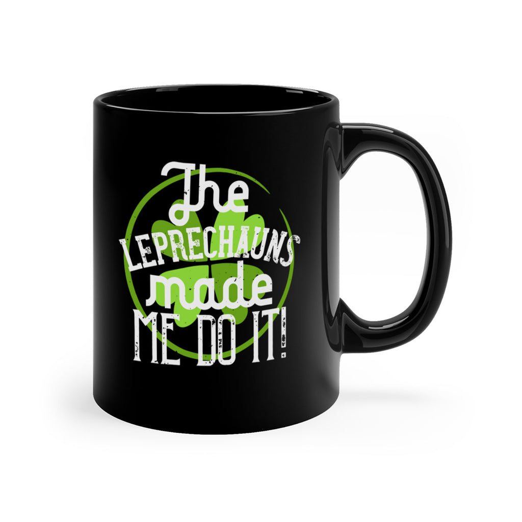 The leprechauns made me do it Style 11#- St Patricks Day-Mug / Coffee Cup