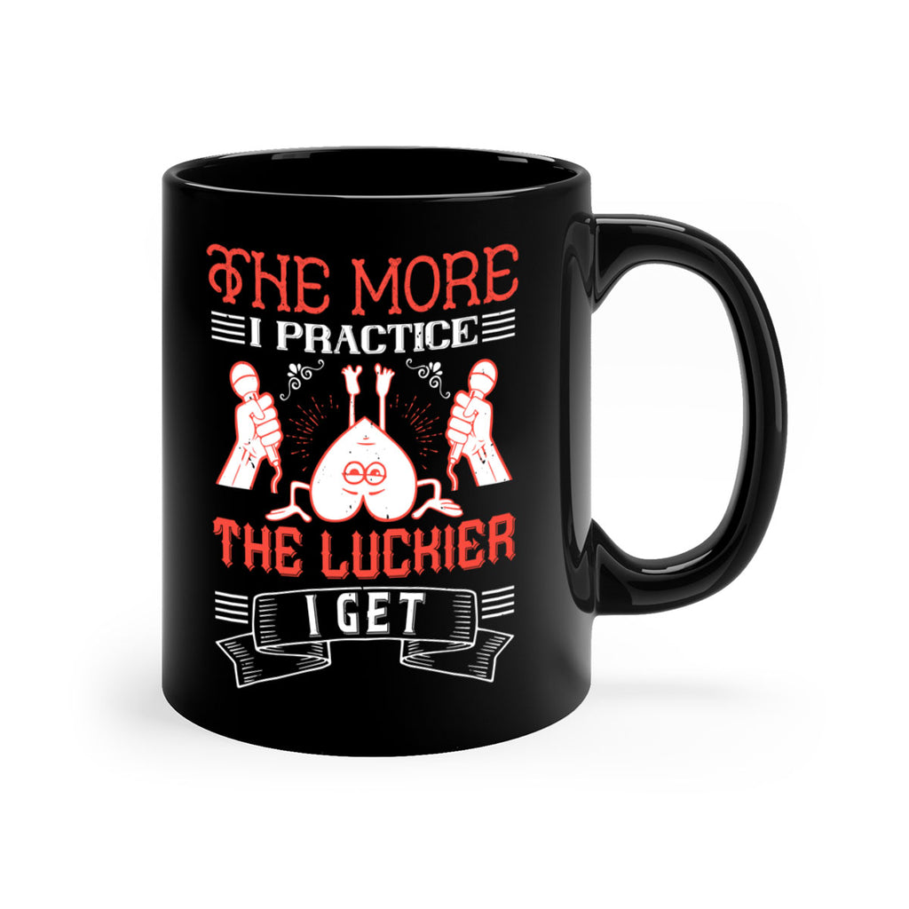 The more I practice the luckier I get Style 12#- dentist-Mug / Coffee Cup