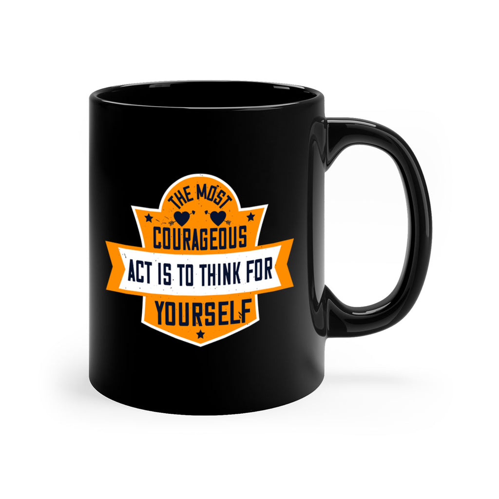 The most courageous act is to think for yourself Style 29#- World Health-Mug / Coffee Cup