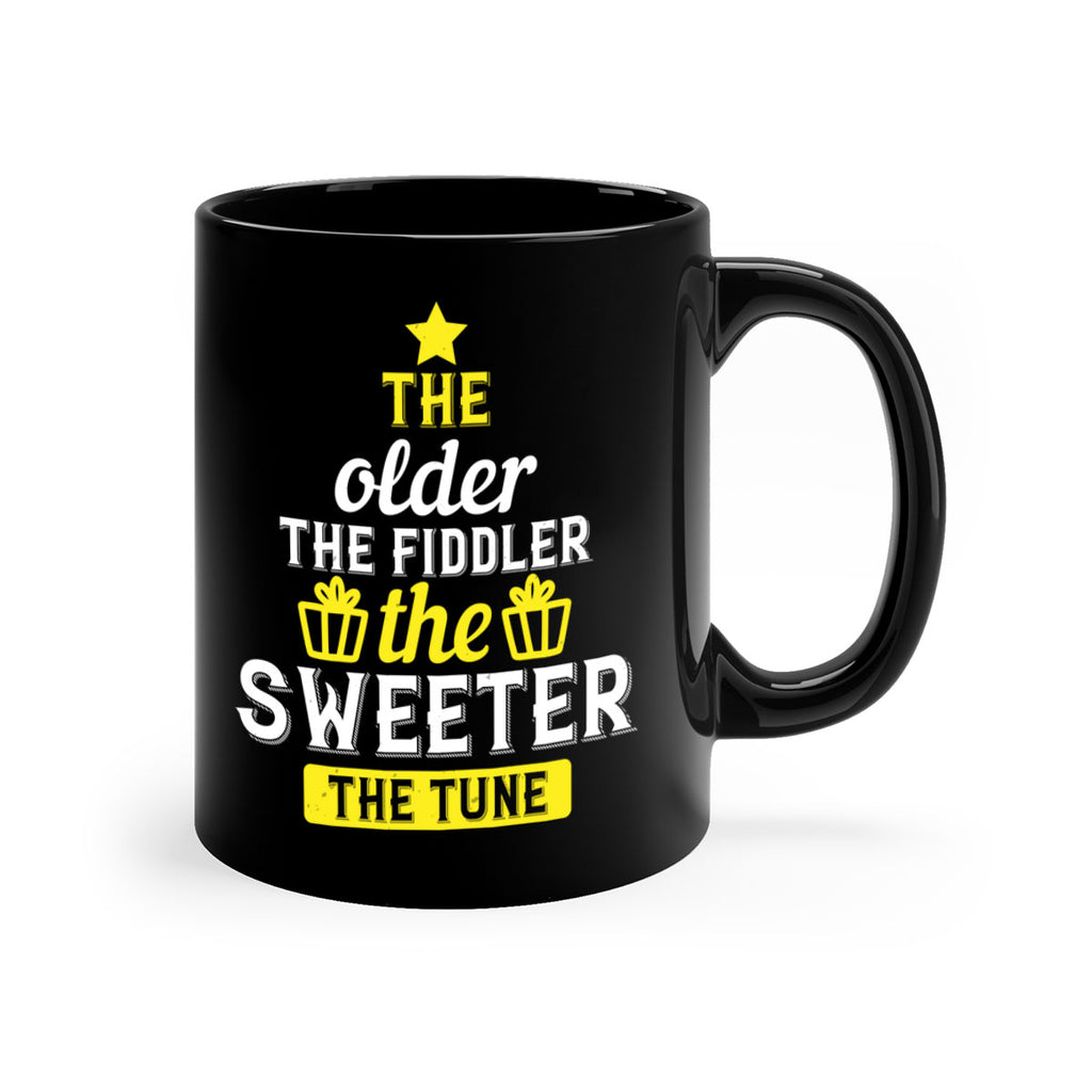 The older the fiddler the sweeter the tune Style 35#- birthday-Mug / Coffee Cup