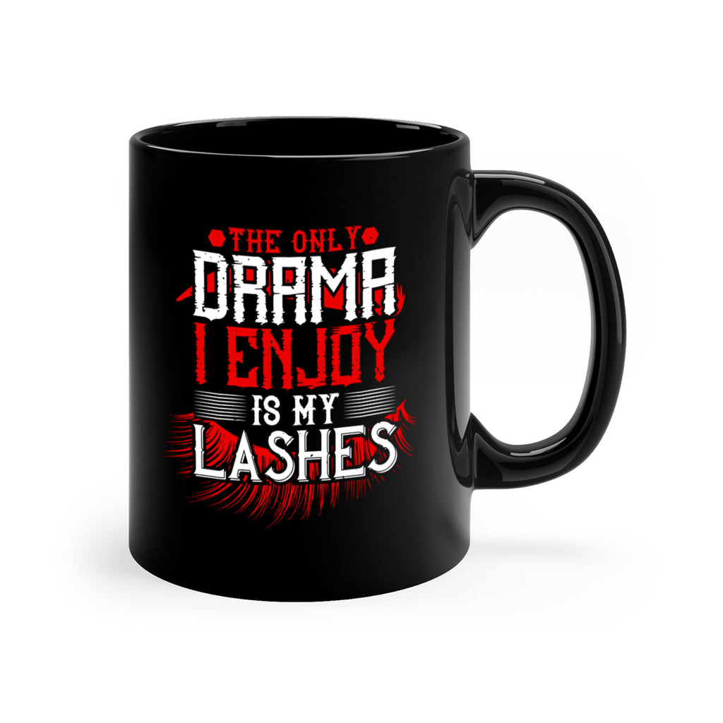 The only drama I enjoy is my lashes Style 182#- makeup-Mug / Coffee Cup