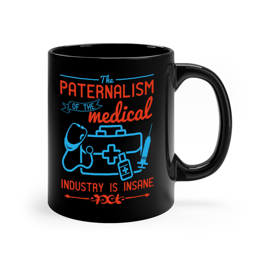 The paternalism of the medical industry is insane Style 20#- medical-Mug / Coffee Cup
