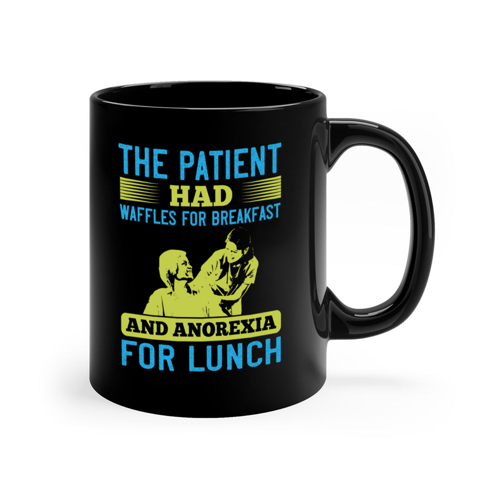 The patient had waffles for breakfast and anorexia for lunch Style 18#- medical-Mug / Coffee Cup