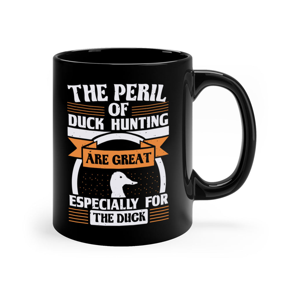 The perils of duck hunting are great especially for he duck Style 15#- duck-Mug / Coffee Cup