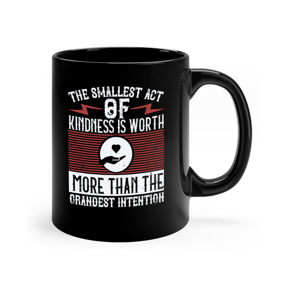 The smallest act of kindness is worth more than the grandest intention Style 22#-Volunteer-Mug / Coffee Cup