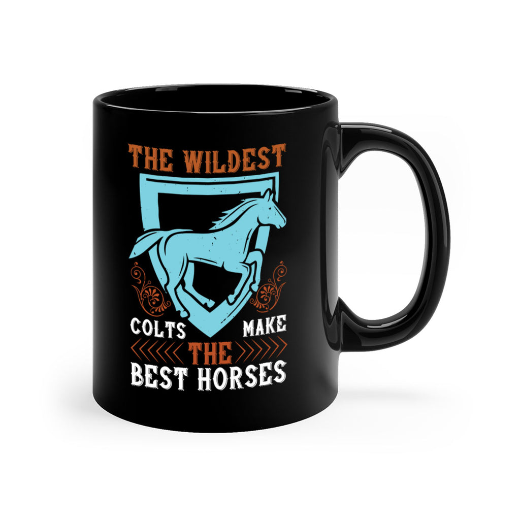 The wildest colts make the best horses Style 18#- horse-Mug / Coffee Cup