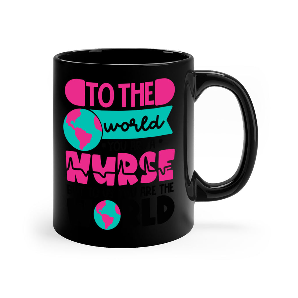 To The World You Are A Nurse But To Us You Are The World Style Style 17#- nurse-Mug / Coffee Cup