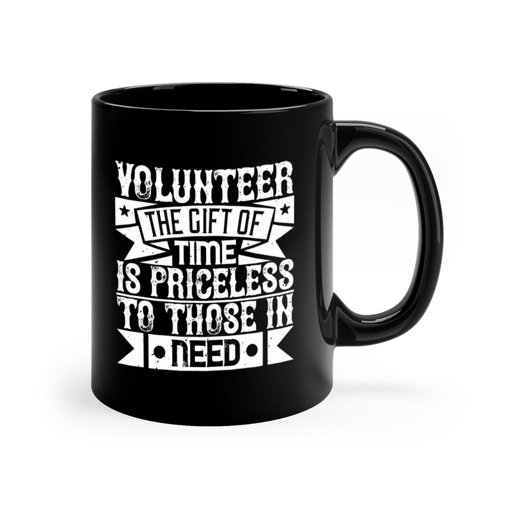 Volunteer the gift of time is priceless to those in need Style 18#-Volunteer-Mug / Coffee Cup
