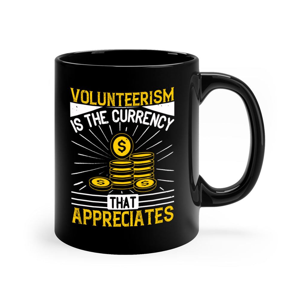 Volunteerism is currency that appreciates Style 16#-Volunteer-Mug / Coffee Cup