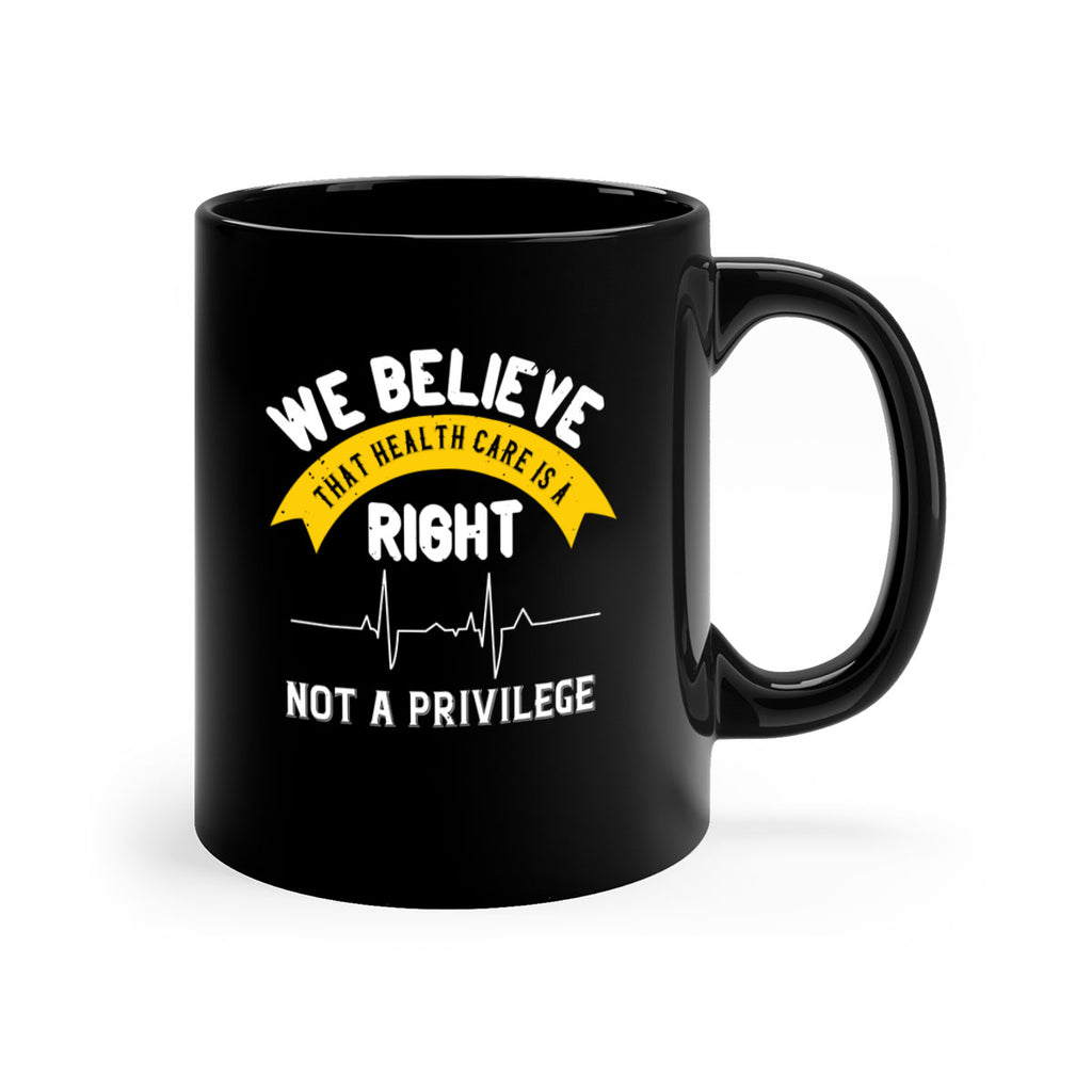 We believe that health care is a right not a privilege Style 10#- World Health-Mug / Coffee Cup