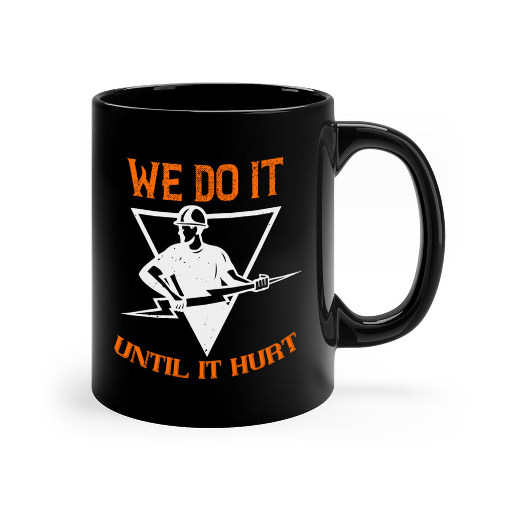 We do it untill it hurt Style 3#- electrician-Mug / Coffee Cup