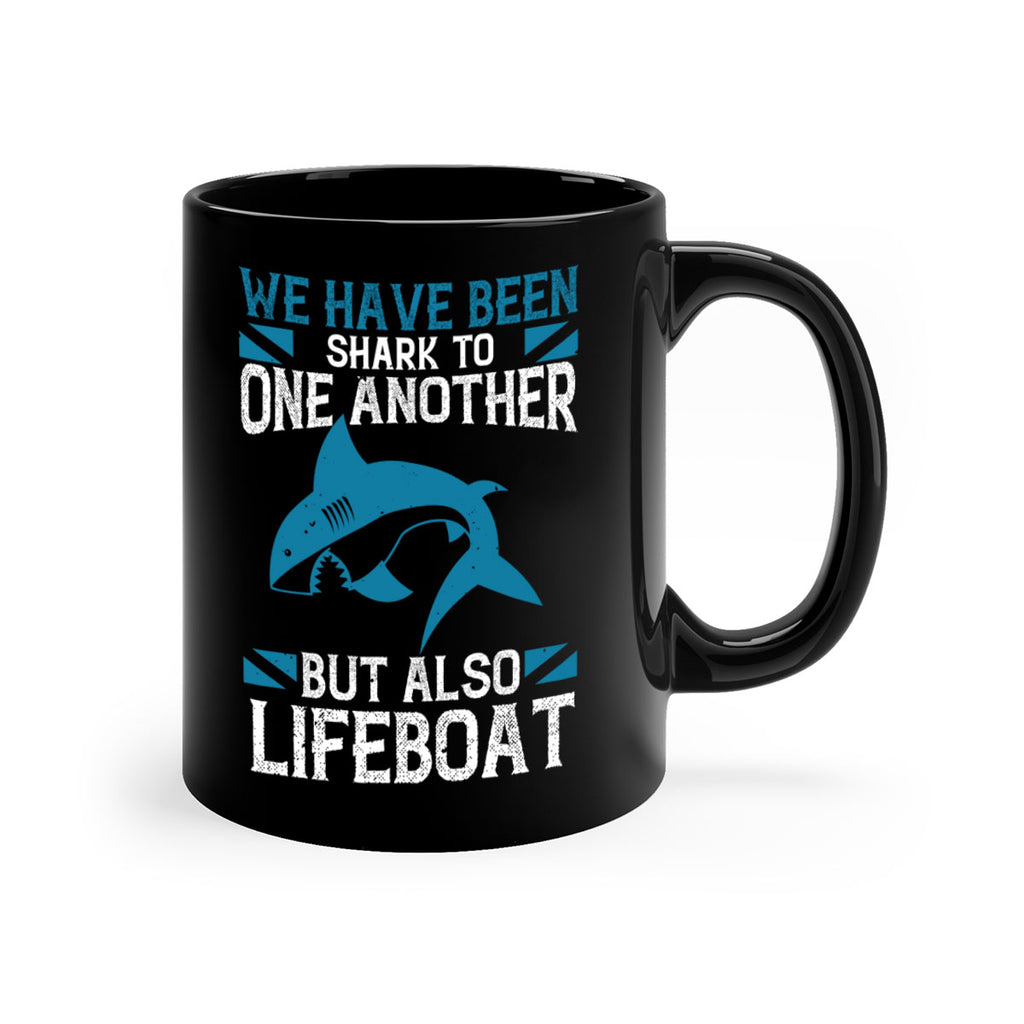 We have been shark to one another but also lifeboat Style 6#- Shark-Fish-Mug / Coffee Cup