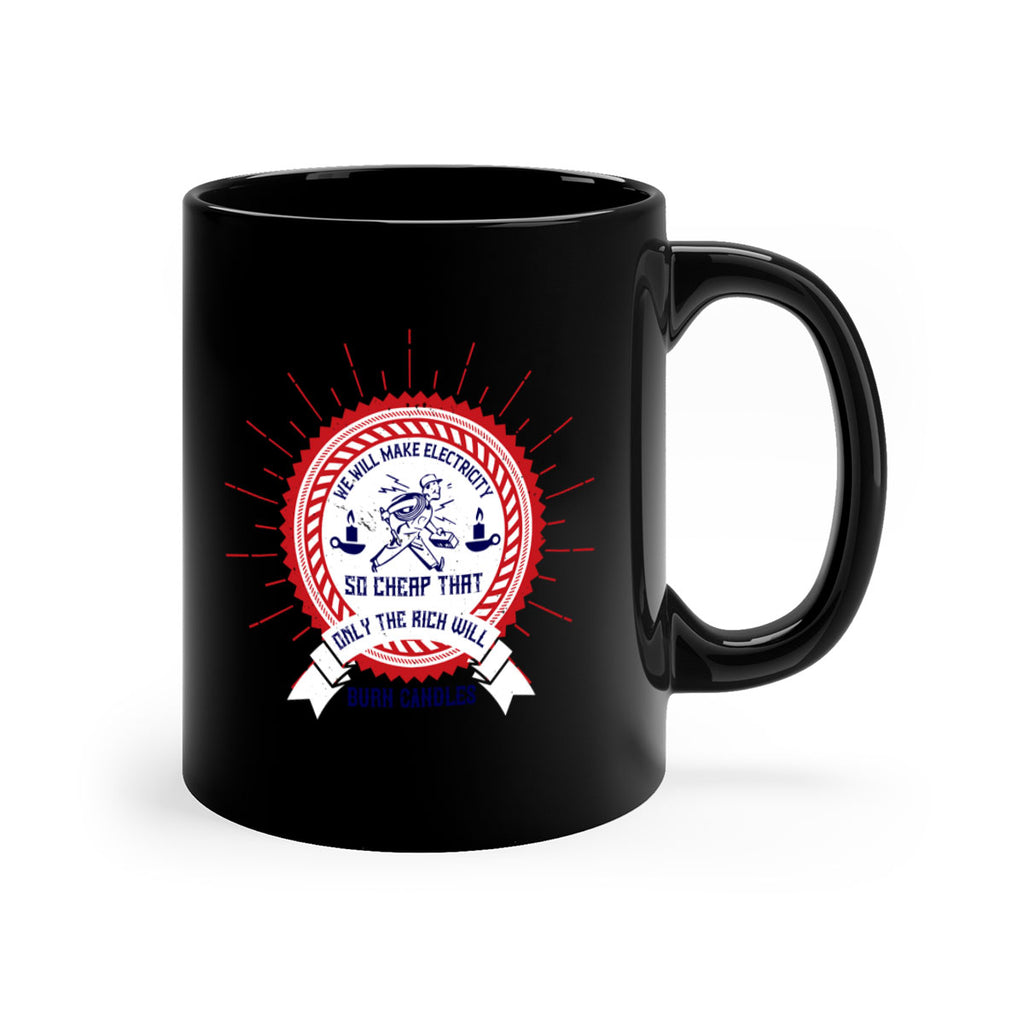 We will make electricity so cheap that only the rich will burn candles Style 2#- electrician-Mug / Coffee Cup