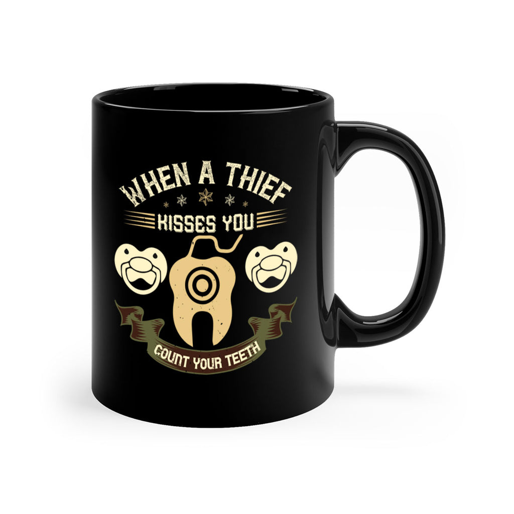 When a thif kisses you count your teeth Style 8#- dentist-Mug / Coffee Cup