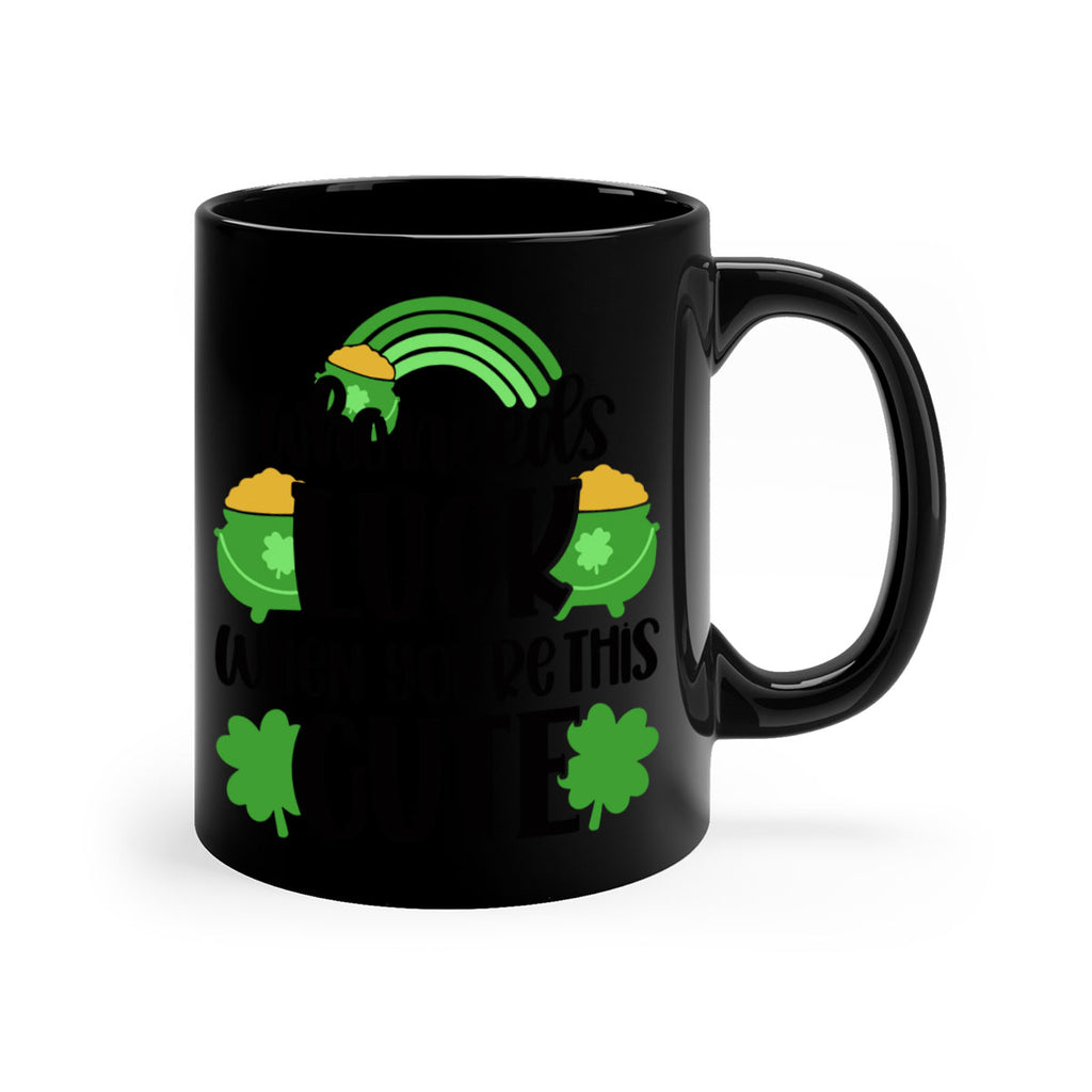 Who Needs Luck When Youre This Cute Style 14#- St Patricks Day-Mug / Coffee Cup