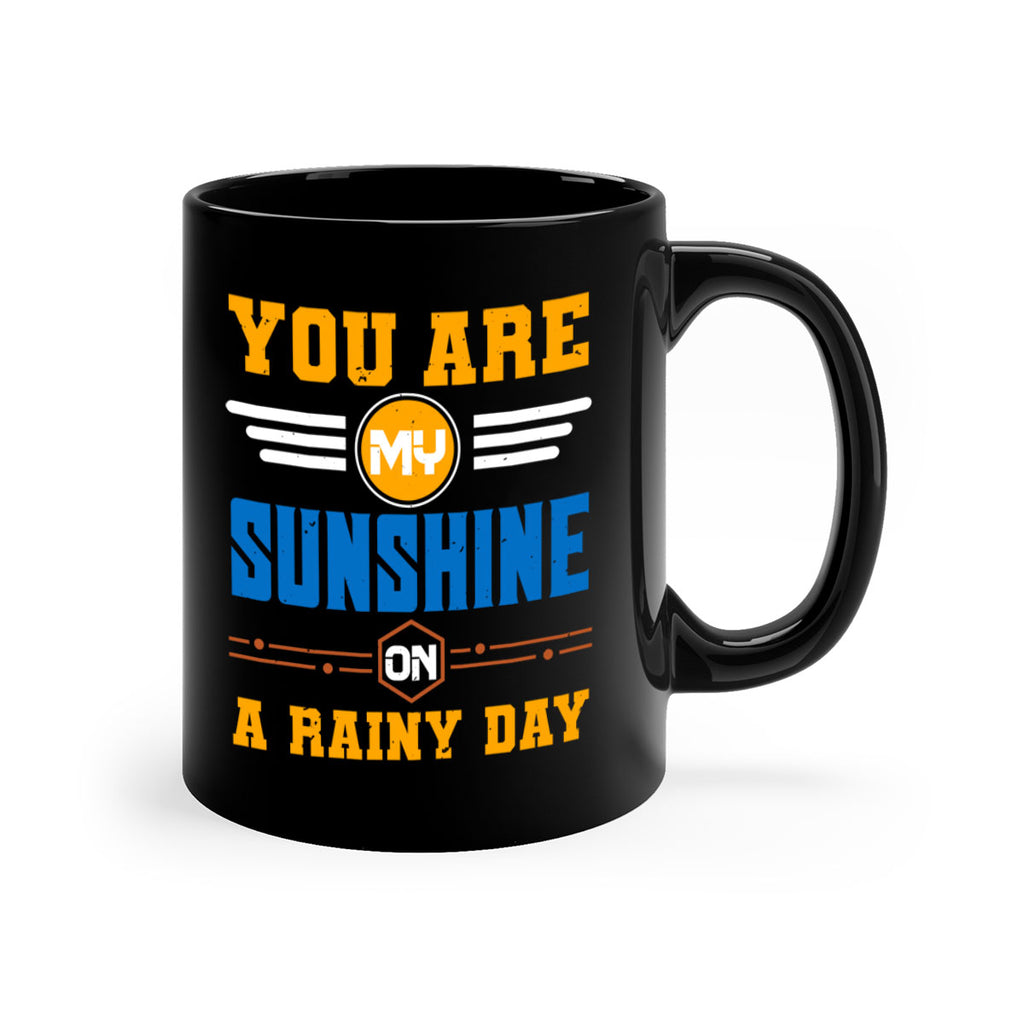 You are my sunshine on a rainy day Style 21#- best friend-Mug / Coffee Cup