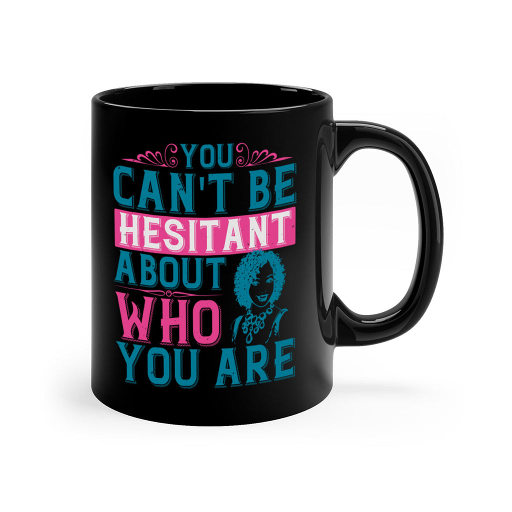You cant be hesitant about who you are Style 48#- Afro - Black-Mug / Coffee Cup