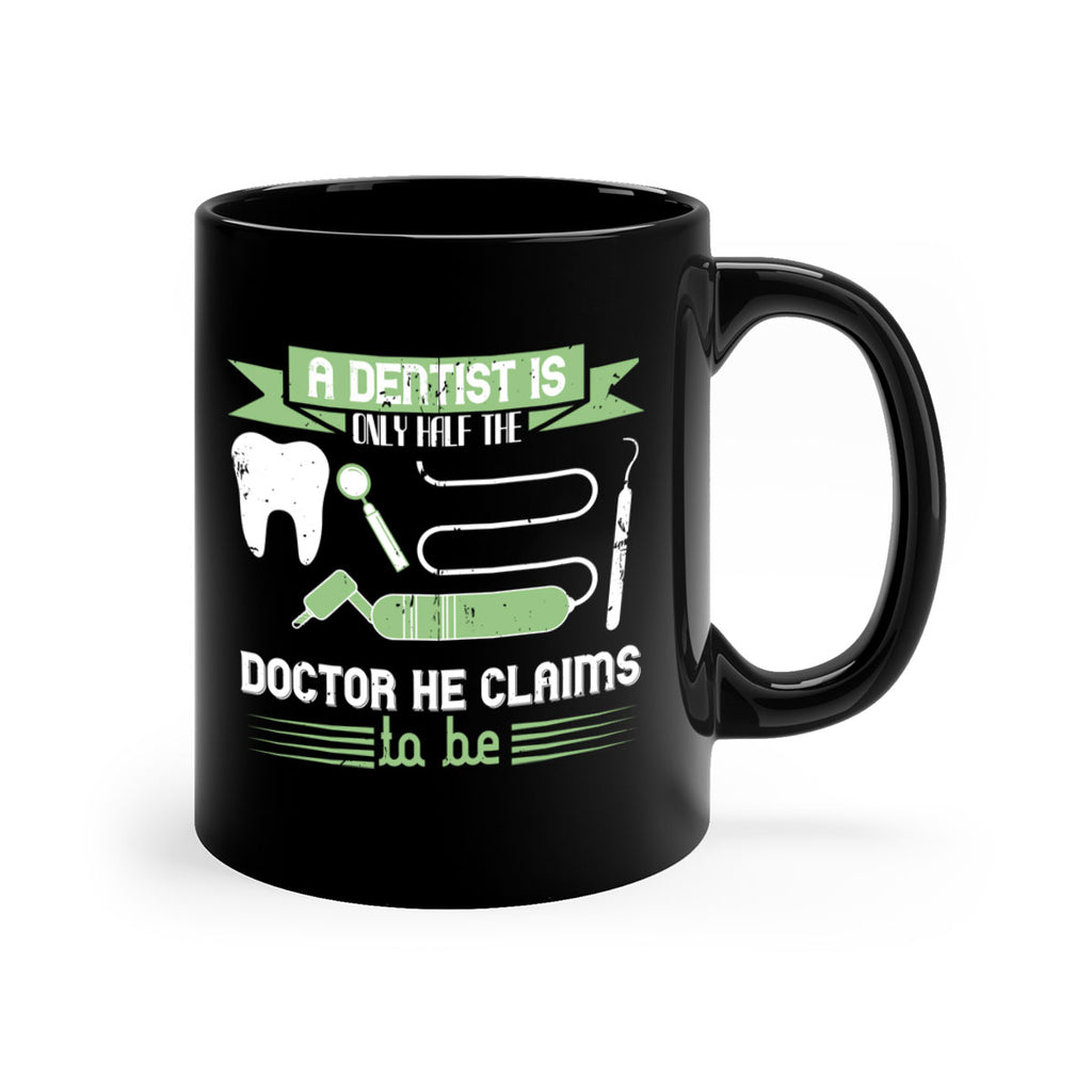 “A dentist is only half the Style 5#- dentist-Mug / Coffee Cup