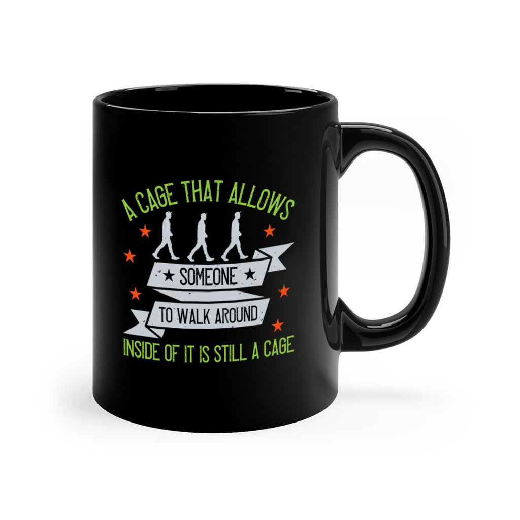 a cage that allows someone to walk around inside of it is still a cage 99#- walking-Mug / Coffee Cup