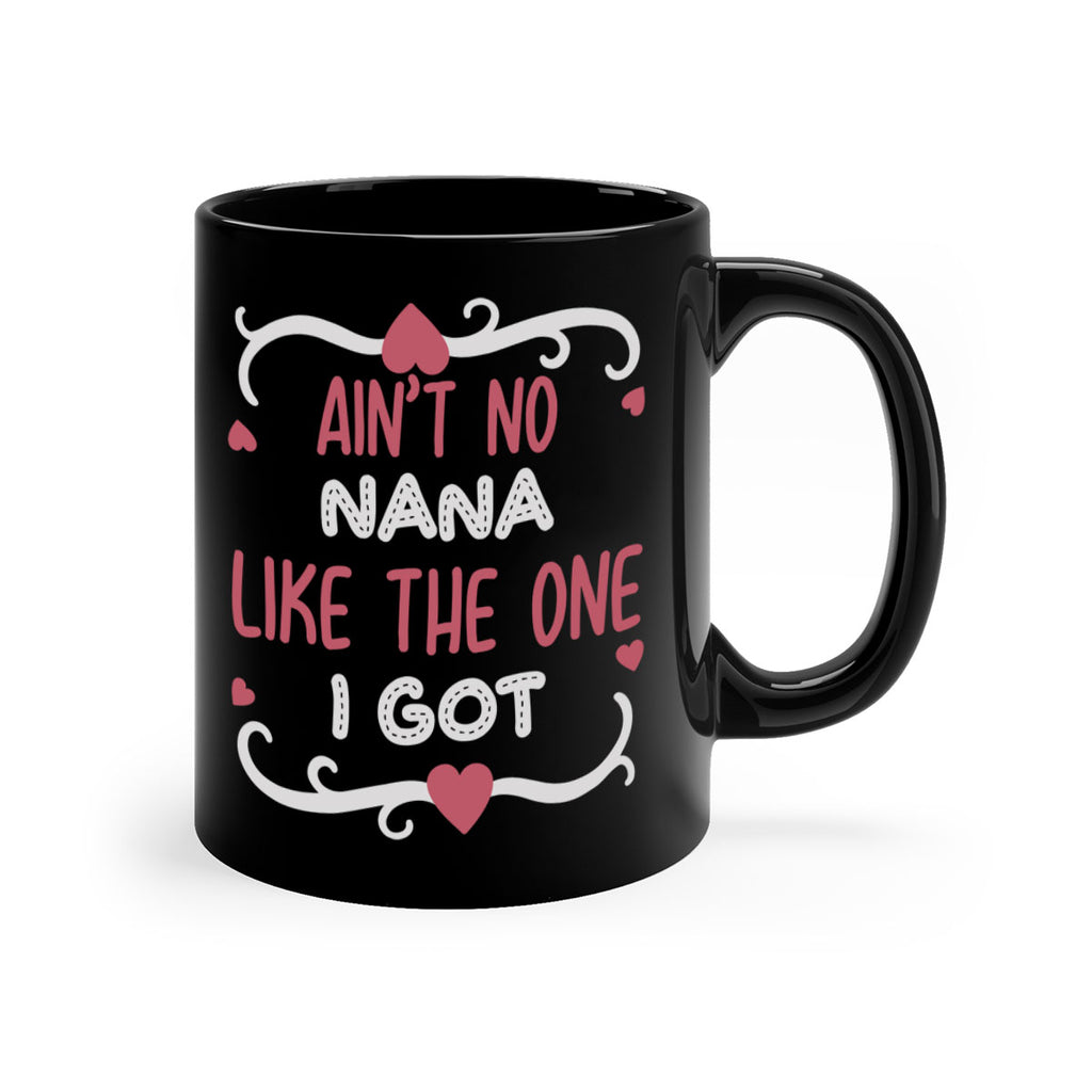 ain’t no nana like the one i got 226#- mom-Mug / Coffee Cup