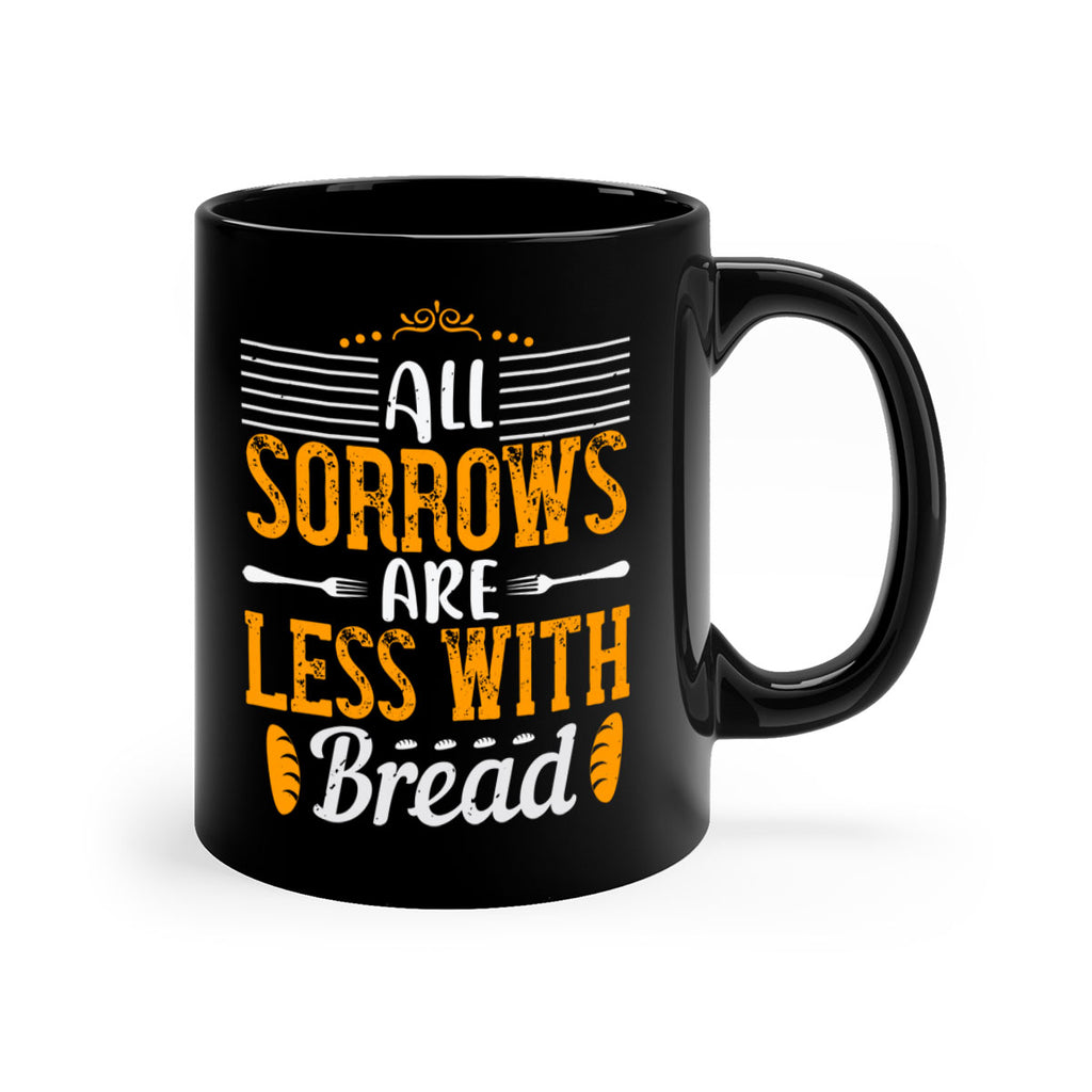 all sorrows are less with bread 28#- cooking-Mug / Coffee Cup