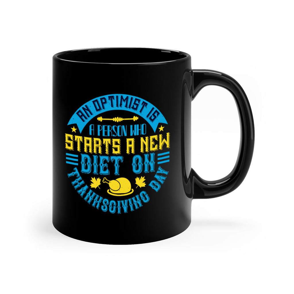 an optimist is a person who starts a new diet on thanksgiving day 50#- thanksgiving-Mug / Coffee Cup