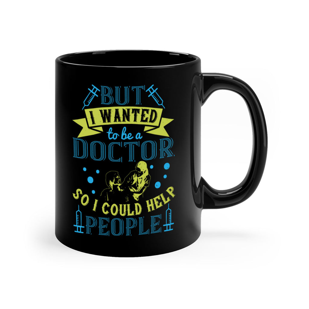 but i wanted to be a doctor so i could help people Style 6#- medical-Mug / Coffee Cup