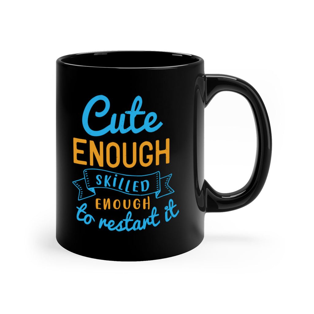 cute enough skilled enough to restart it Style 3#- medical-Mug / Coffee Cup