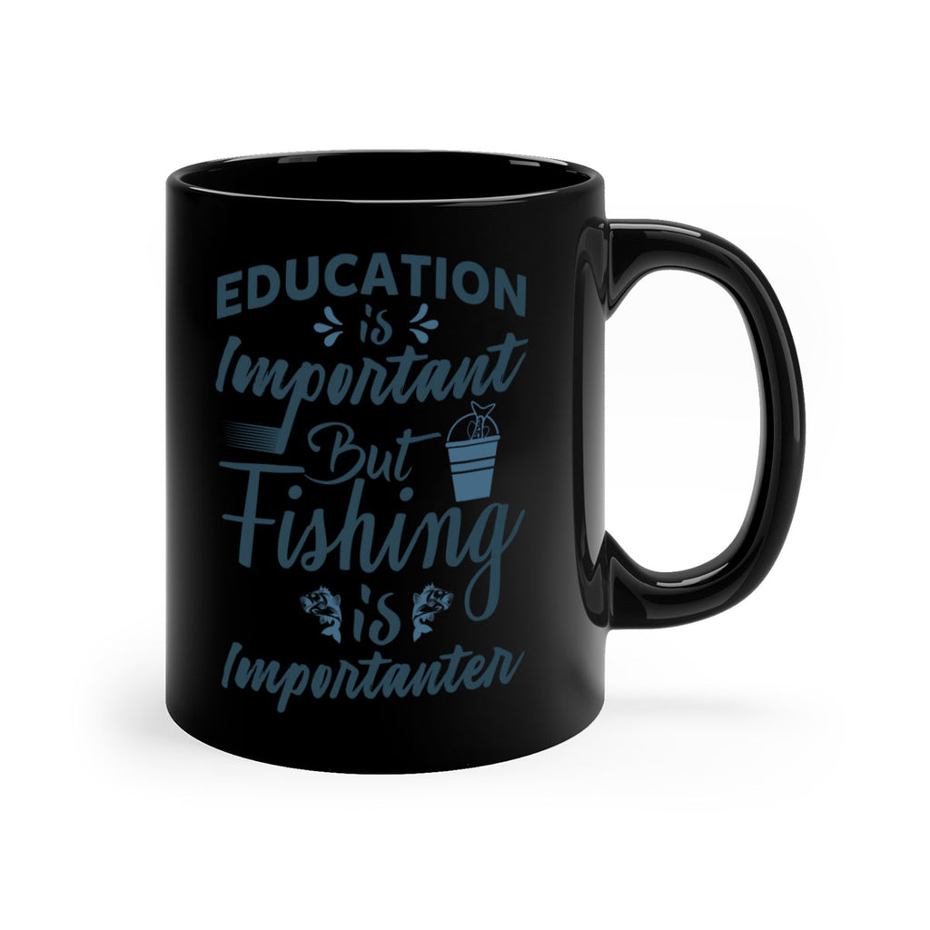 education is important 160#- fishing-Mug / Coffee Cup