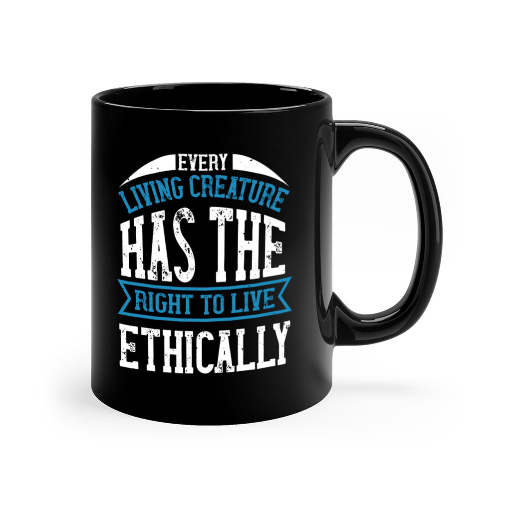 every living creature has the right to live ethically 61#- vegan-Mug / Coffee Cup