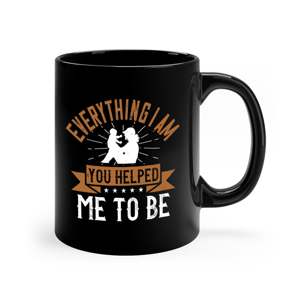 everything i am you helped me to be 188#- mom-Mug / Coffee Cup