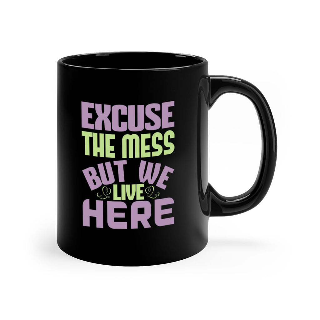excuse the mess but we live here Style 34#- cleaner-Mug / Coffee Cup