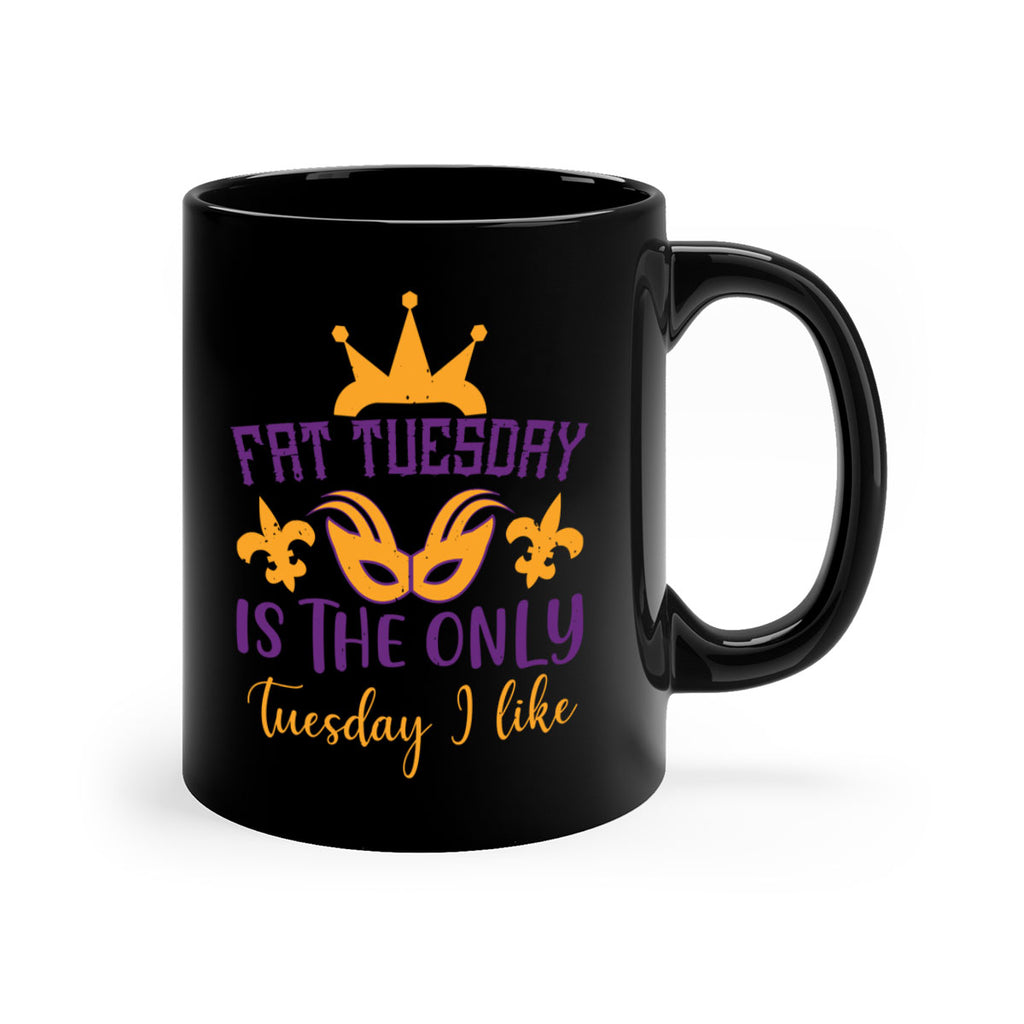 fat tuesday is the only tuesday i like 87#- mardi gras-Mug / Coffee Cup