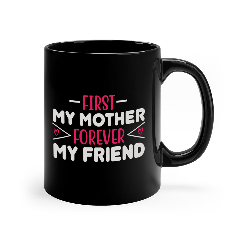first my mother forever my friend 181#- mom-Mug / Coffee Cup