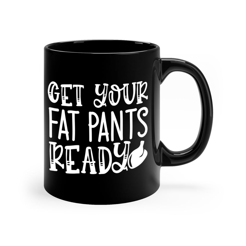 get your fat pants ready 38#- kitchen-Mug / Coffee Cup