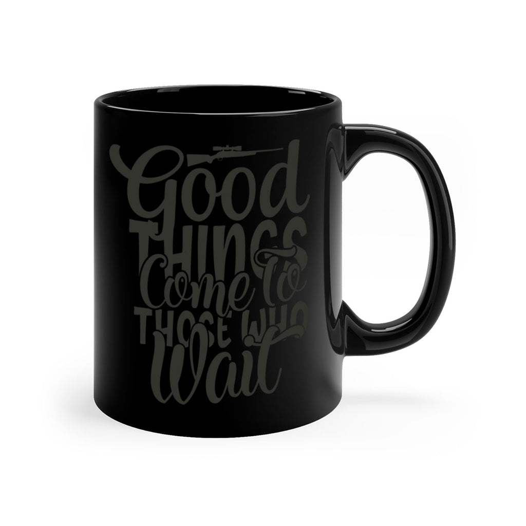 good things come to those who wait 12#- hunting-Mug / Coffee Cup