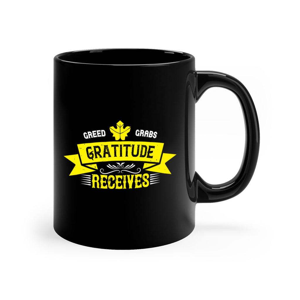greed grabs gratitude receives 37#- thanksgiving-Mug / Coffee Cup