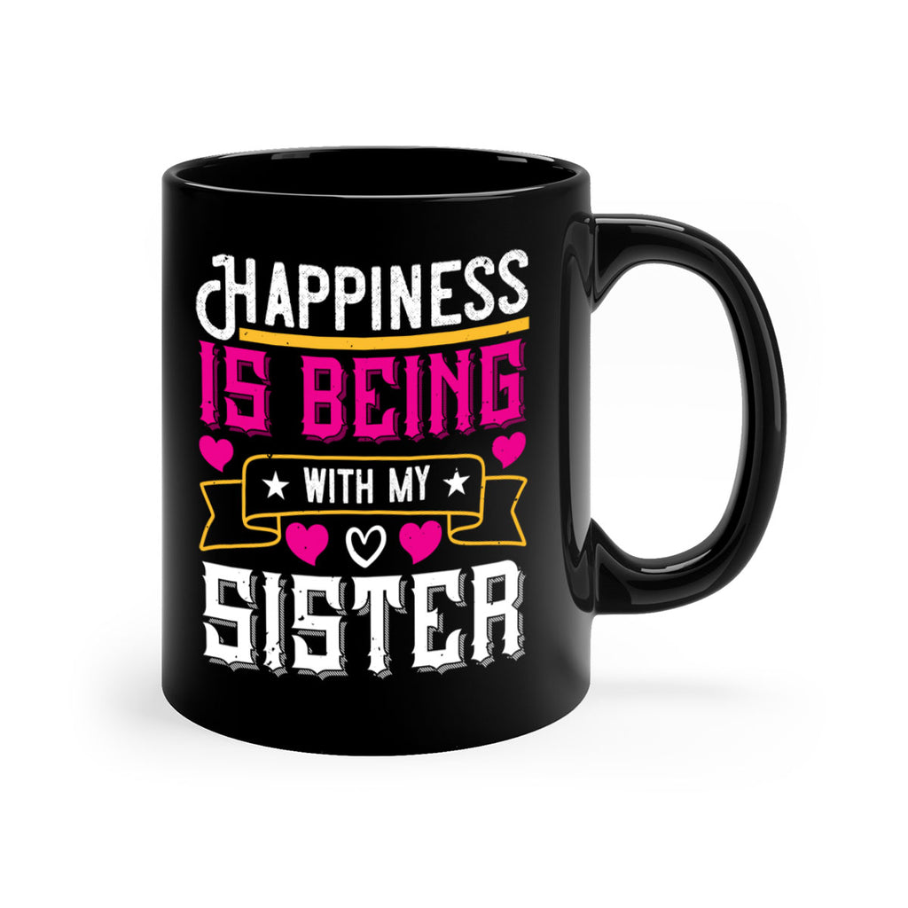 happiness is being with my sister 26#- sister-Mug / Coffee Cup