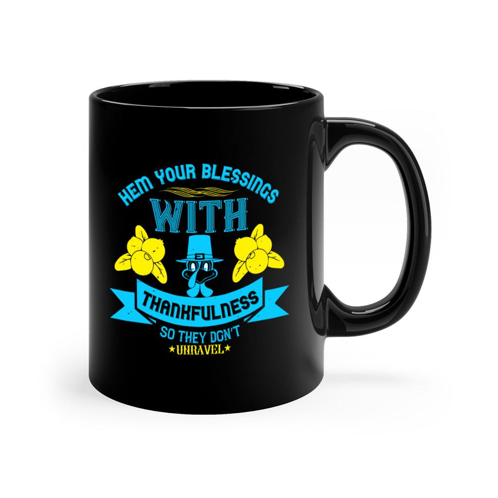 hem your blessings with thankfulness so they don’t unravel 33#- thanksgiving-Mug / Coffee Cup