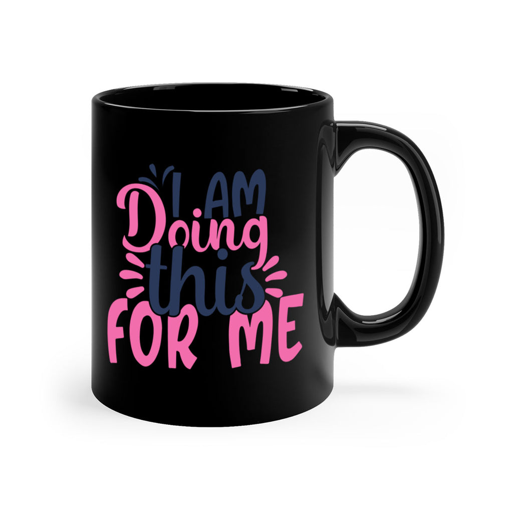 i am doing this for me Style 105#- motivation-Mug / Coffee Cup