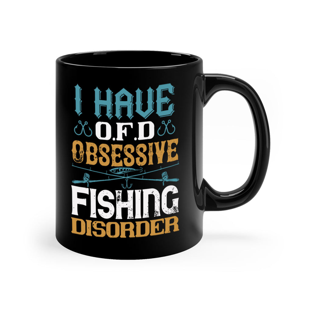 i have ofd obsessive fishing disorder 110#- fishing-Mug / Coffee Cup