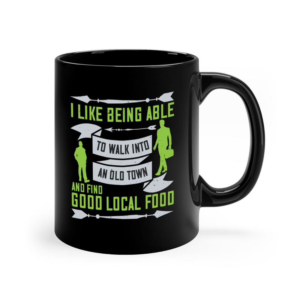 i like being able to walk into an old town and find good local food 71#- walking-Mug / Coffee Cup
