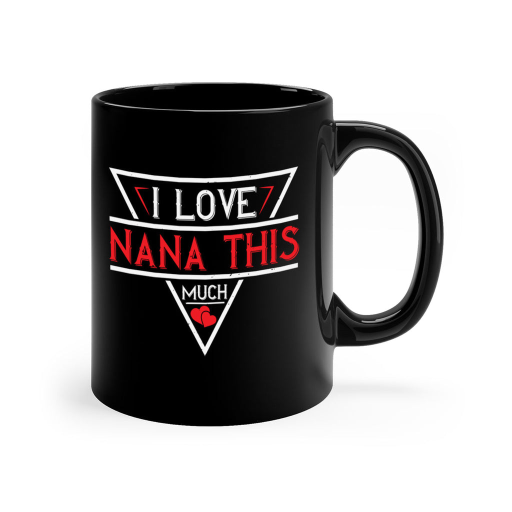 i love NANA THIS MUCH 25#- grandma-Mug / Coffee Cup