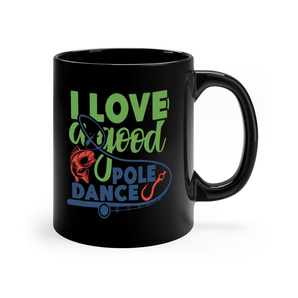 i love a good pole dance 212#- fishing-Mug / Coffee Cup