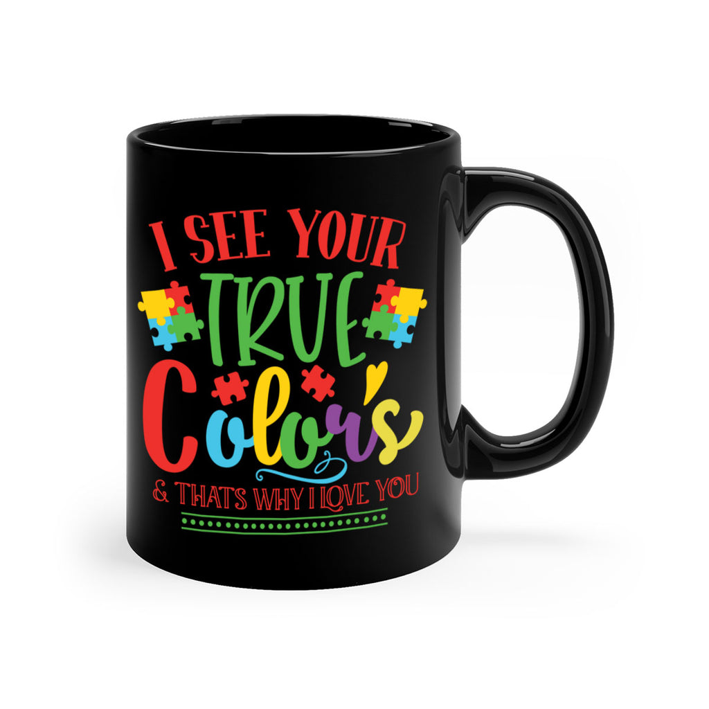 i see your true colors thats why i love you Style 24#- autism-Mug / Coffee Cup