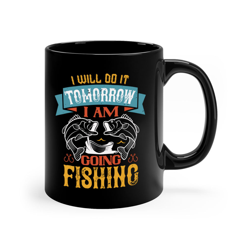 i will do it tomorrow i am going fishing 97#- fishing-Mug / Coffee Cup